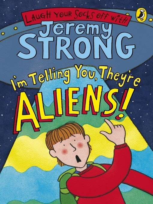 Title details for I'm Telling You, They're Aliens! by Jeremy Strong - Available